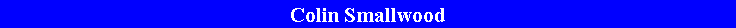 Text Box: Colin Smallwood
